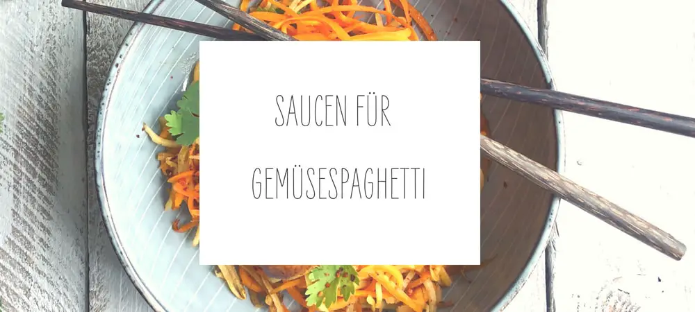 Saucen für Zoodles: Gesunde Basis Rezepte für Gemüsespaghetti